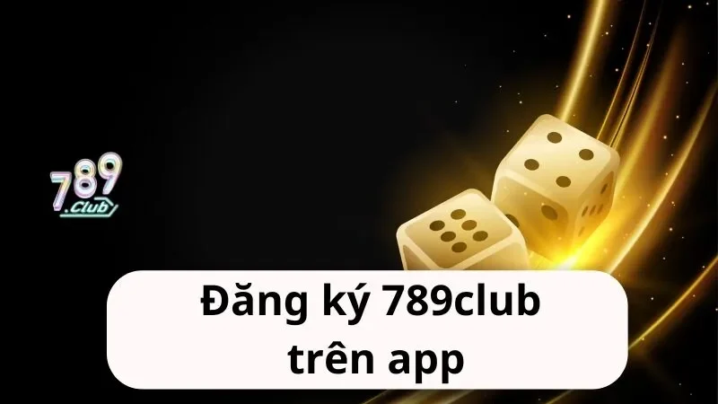 huong dan dang ky 789club tren app