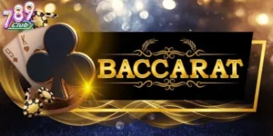 Baccarat 789Club Tựa Game Bài Đẳng Cấp Không Nên Bỏ Lỡ 29 Baccarat 789Club
